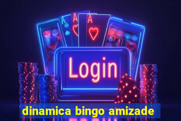 dinamica bingo amizade